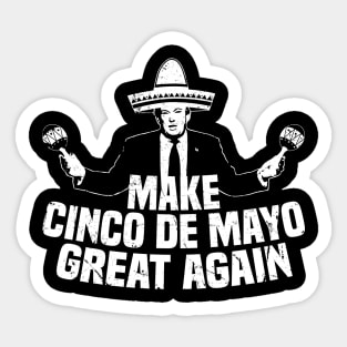 Funny President Trump Make Cinco De Mayo Great Again T-Shirt Sticker